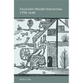 English Presbyterianism, 1590-1640