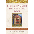 Like a Hammer Shattering Rock: Hearing the Gospels Today