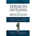 Sermon Outlines for Revelation: Message Outlines for the Book of Revelation