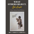 What Others Reject, God Accepts: A Pastor's Journey Toward Wholeness