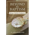 Beyond the Baptism: Being a Catholic Godparent