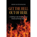 Get the Hell Out of Here: A Challenge to the Eternal Conscious Torment of Christian Dogma