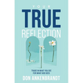 Your True Reflection: Trade in what you see for what God sees