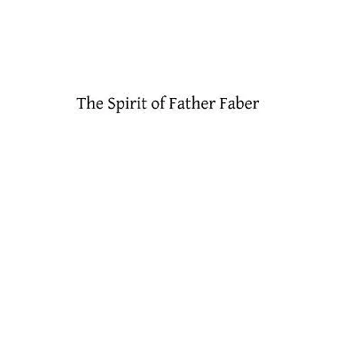 The Spirit of Father Faber: Apostle of London