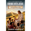 My Children Are Friends with Jesus
