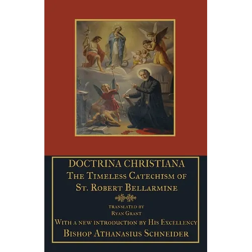 Doctrina Christiana: The Timeless Catechism of St. Robert Bellarmine