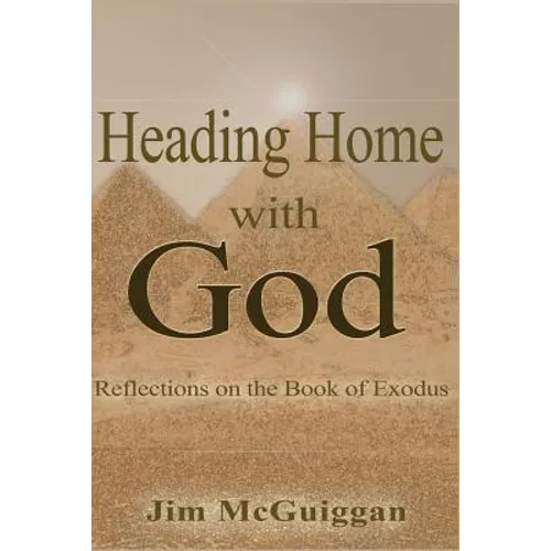 Heading Home With God: A Reflection on the book of Exodus
