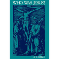 Who Was Jesus?: A Critique of the New Testament Record