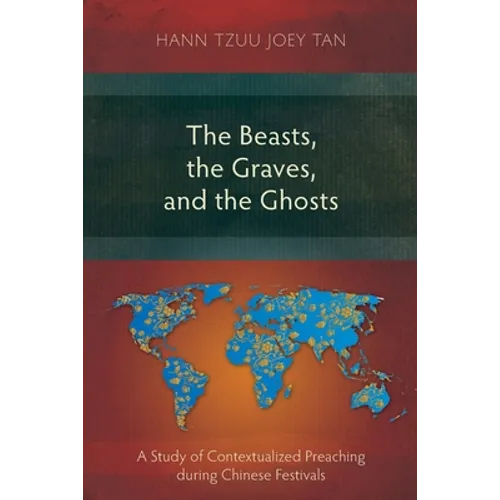 The Beasts, the Graves, and the Ghosts: A Study of Contextualized Preaching during Chinese Festivals