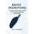 Richer Descriptions: A Guide to the Human Senses for Christian Speakers and Writers