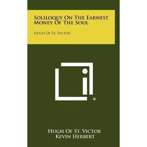 Soliloquy on the Earnest Money of the Soul: Hugh of St. Victor
