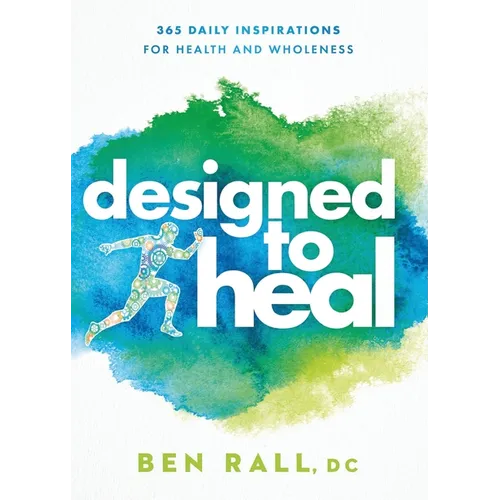 Designed to Heal: 365 Daily Inspirations for Health and Wholeness