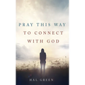 Pray This Way to Connect with God