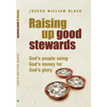 Raising Up Good Stewards: God's People Using God's Money for God's Glory