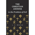 The Christian Answer to the Problem of Evil