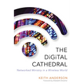 The Digital Cathedral: Networked Ministry in a Wireless World