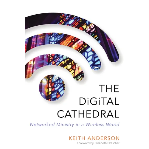 The Digital Cathedral: Networked Ministry in a Wireless World