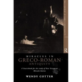 Miracles in Greco-Roman Antiquity: A Sourcebook for the Study of New Testament Miracle Stories