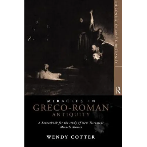 Miracles in Greco-Roman Antiquity: A Sourcebook for the Study of New Testament Miracle Stories