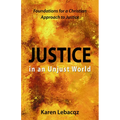 Justice in an Unjust World: Foundations for a Christian Approach in Justice