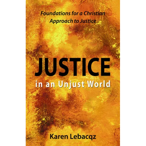 Justice in an Unjust World: Foundations for a Christian Approach in Justice