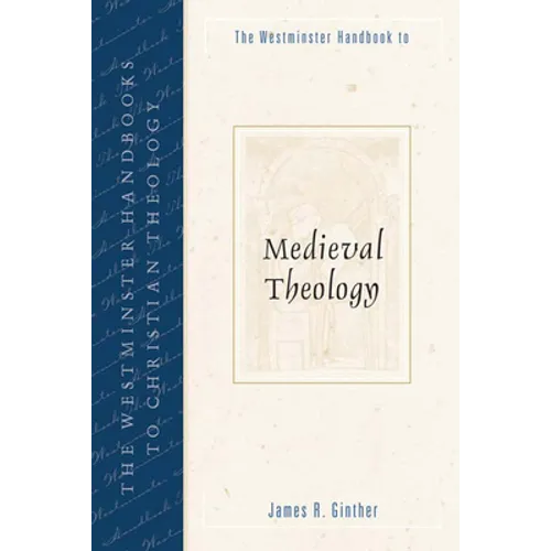 The Westminster Handbook to Medieval Theology