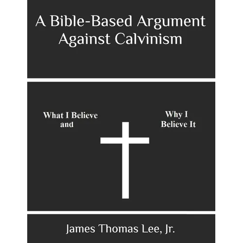 A Bible-Based Argument Against Calvinism