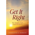 Get It Right: The Almighty God's Great Love for Us