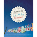 Mennonite Girls Can Cook