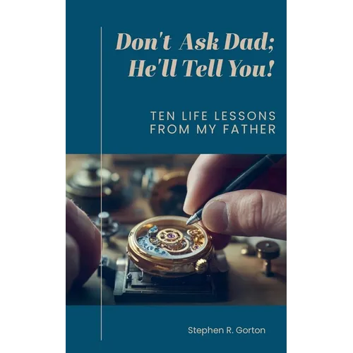 Don't Ask Dad; He'll Tell You