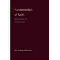Fundamentals of Faith: Bible Studies for Small Groups