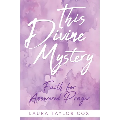 This Divine Mystery: Faith for Answered Prayer