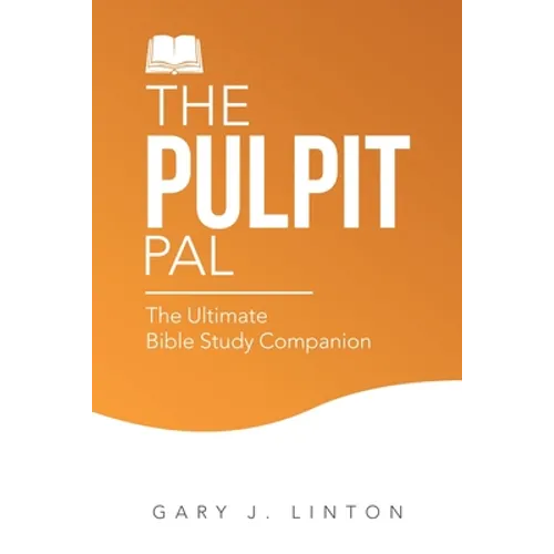 The Pulpit Pal: The Ultimate Bible Study Companion