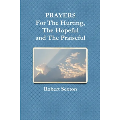 PRAYERS For The Hurting, The Hopeful and The Praiseful