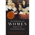 Handbook of Women Biblical Interpreters: A Historical and Biographical Guide