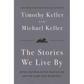 The Stories We Live by: Seven Cultural Myths That Fail Us and the Story That Never Will