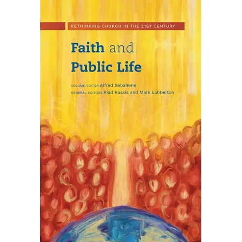 Faith and Public Life: Rethinking Church in the 21st Century