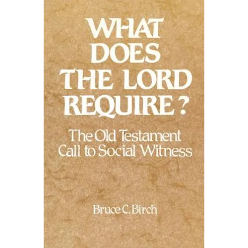 What Does the Lord Require?: The Old Testament Call to Social Witness