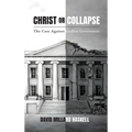 Christ or Collapse: The Case Against Godless Government