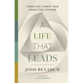 A Life That Leads: Pursuing Christ and Impacting Others