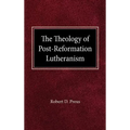 The Theology of Post-Reformation Lutheranism: A Study of Theological Prolegomena