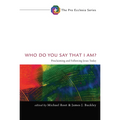 Who Do You Say That I Am?: Proclaiming and Following Jesus Today