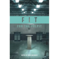 Fit for the Pulpit: The Preacher & His Challenges