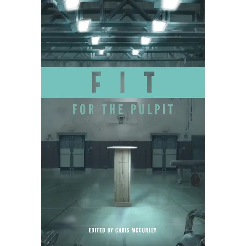 Fit for the Pulpit: The Preacher & His Challenges
