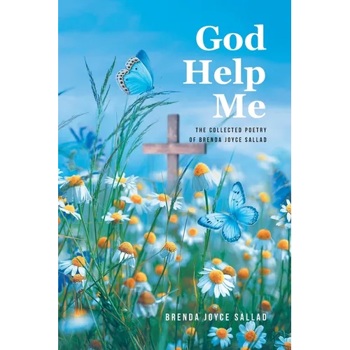 God Help Me: The Collected Poetry of Brenda Joyce Sallad