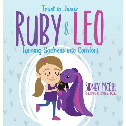Trust in Jesus - Ruby and Leo - Turning Sadness into Comfort