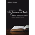 The Old Testament Basis of Christian Apologetics: A Biblical-Theological Survey
