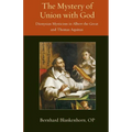 Mystery of Union with God: Dionysian Mysticism in Albert the Great and Thomas Aquinas