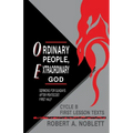 Ordinary People, Extraordinary God: Sermons For Sundays After Pentecost First Half: Cycle B First Lesson Texts