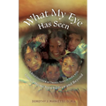 What My Eye Has Seen